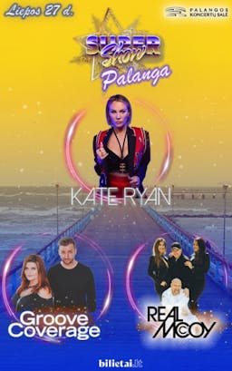 SUPER SHOW Palanga | Kate Ryan | Groove Coverage | Real Mccoy poster